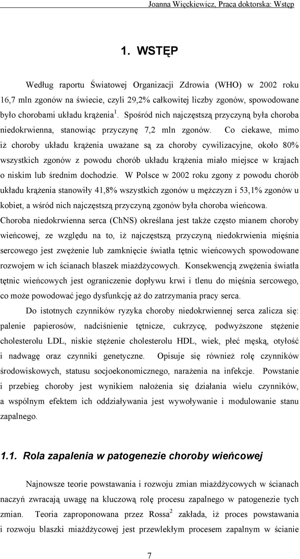 Spośród nich najczęstszą przyczyną była choroba niedokrwienna, stanowiąc przyczynę 7,2 mln zgonów.