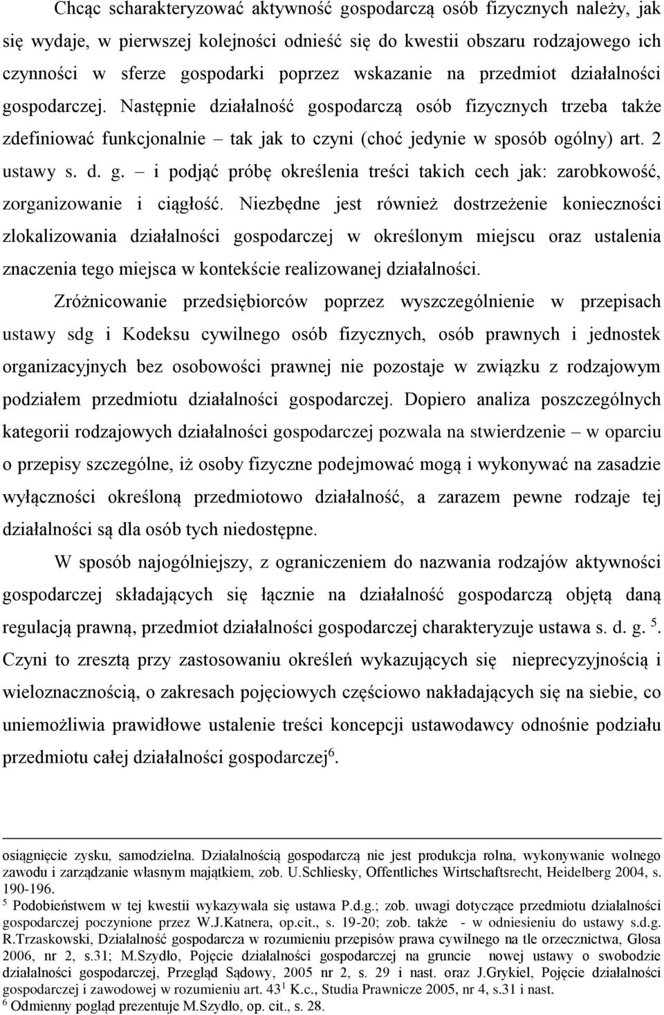 2 ustawy s. d. g. i podjąć próbę określenia treści takich cech jak: zarobkowość, zorganizowanie i ciągłość.