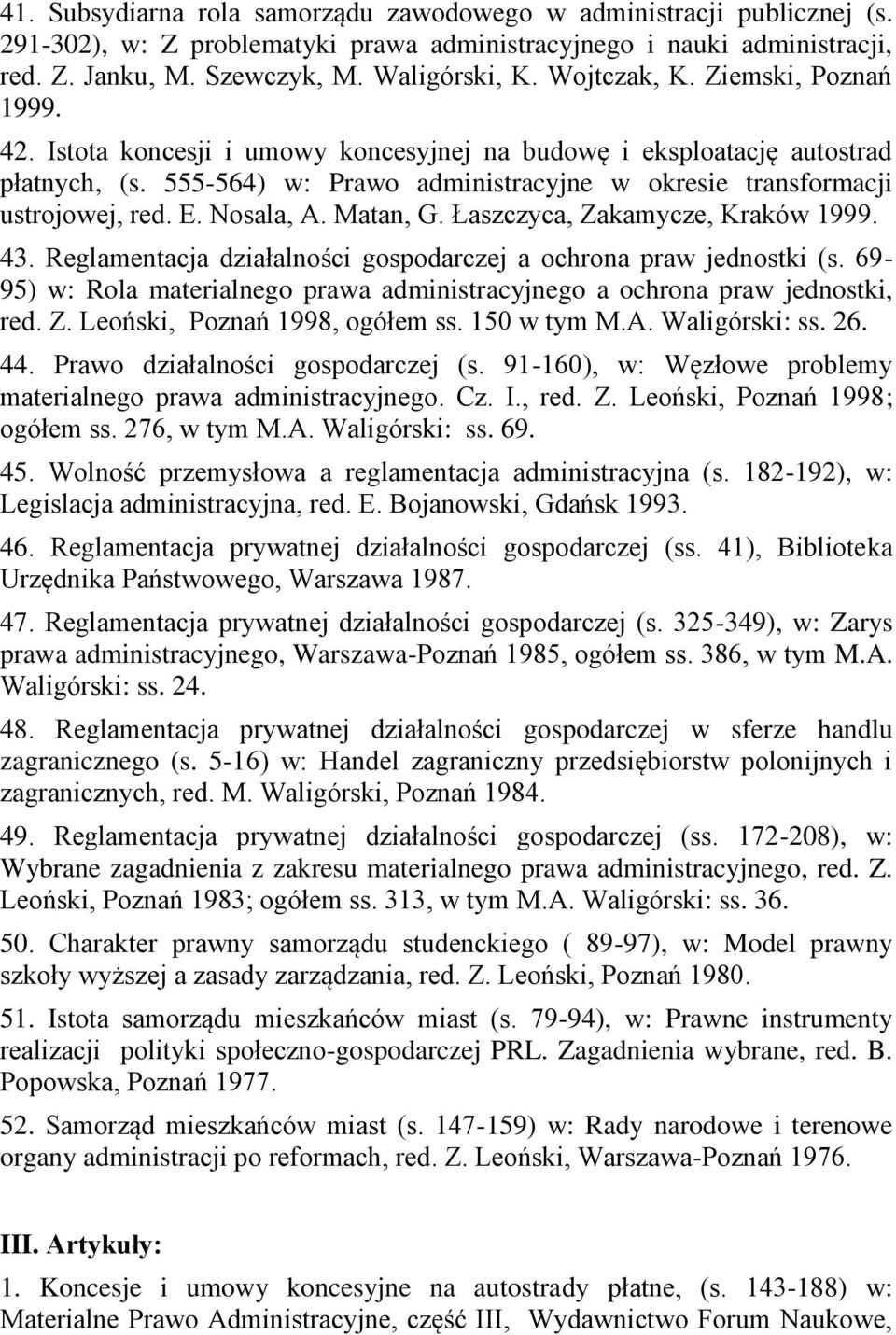 E. Nosala, A. Matan, G. Łaszczyca, Zakamycze, Kraków 1999. 43. Reglamentacja działalności gospodarczej a ochrona praw jednostki (s.