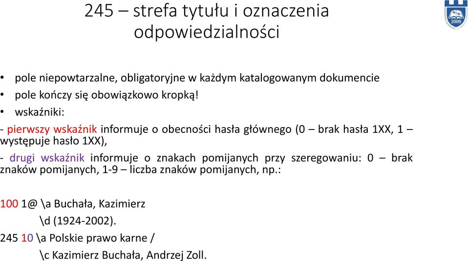 wskaź iki: - pierwszy wskaź ik informuje o o e oś i hasła głów ego (0 brak hasła 1XX, 1 występuje hasło 1XX), - drugi wskaź