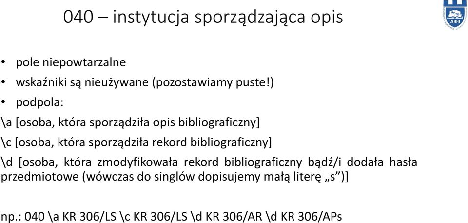 bibliograficzny] \d [osoba, która z odyfikowała rekord bibliograficzny ądź/i dodała hasła