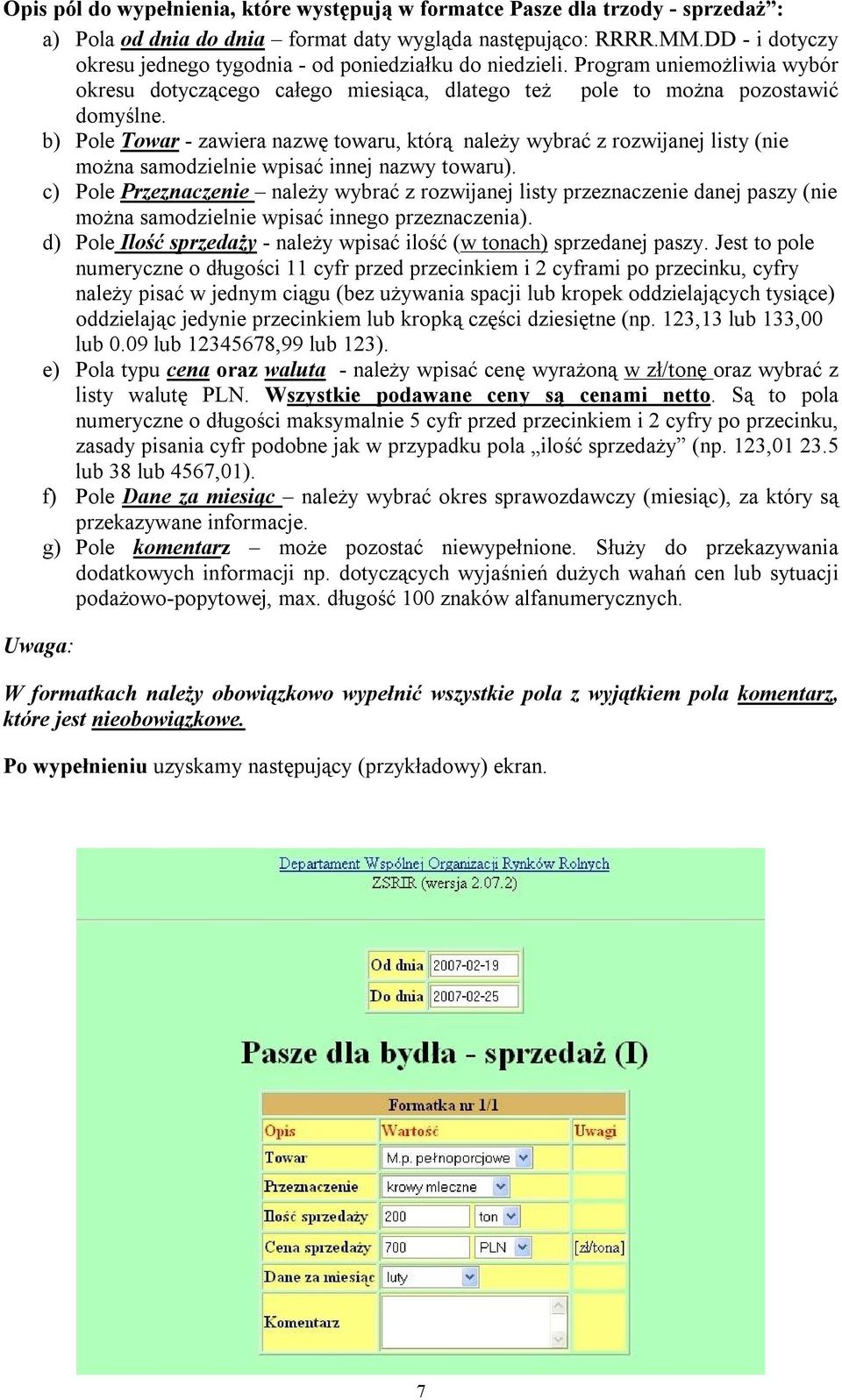 b) Pole Towar - zawiera nazwę towaru, którą należy wybrać z rozwijanej listy (nie można samodzielnie wpisać innej nazwy towaru).