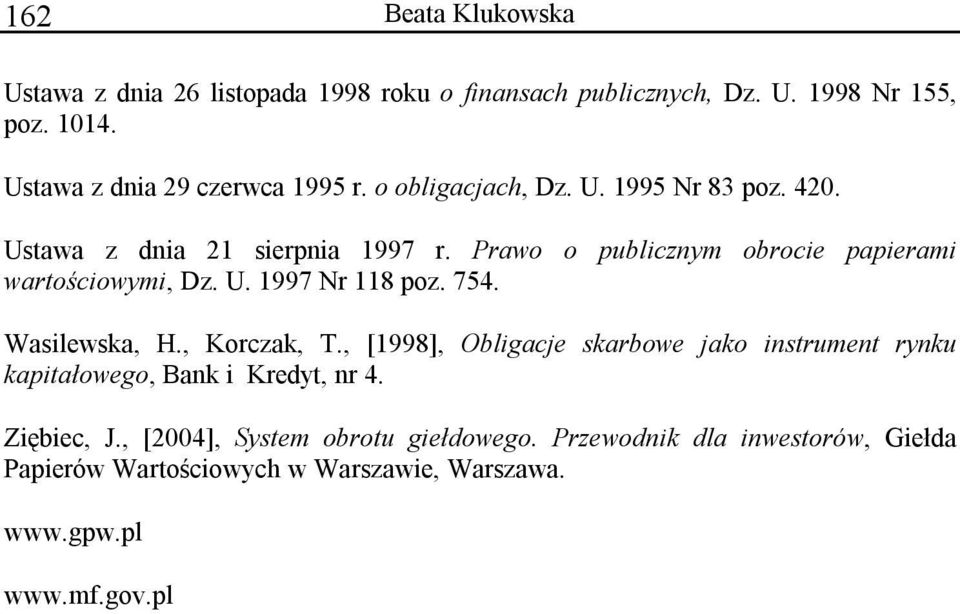 Prawo o publicznym obrocie papierami wartościowymi, Dz. U. 1997 Nr 118 poz. 754. Wasilewska, H., Korczak, T.