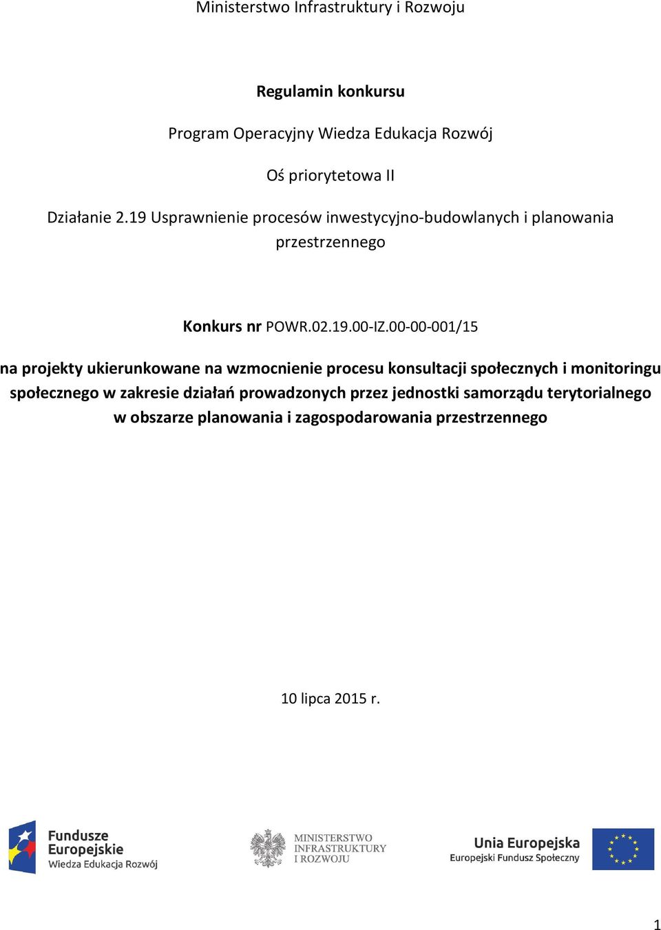 00-00-001/15 na projekty ukierunkowane na wzmocnienie procesu konsultacji społecznych i monitoringu społecznego w zakresie