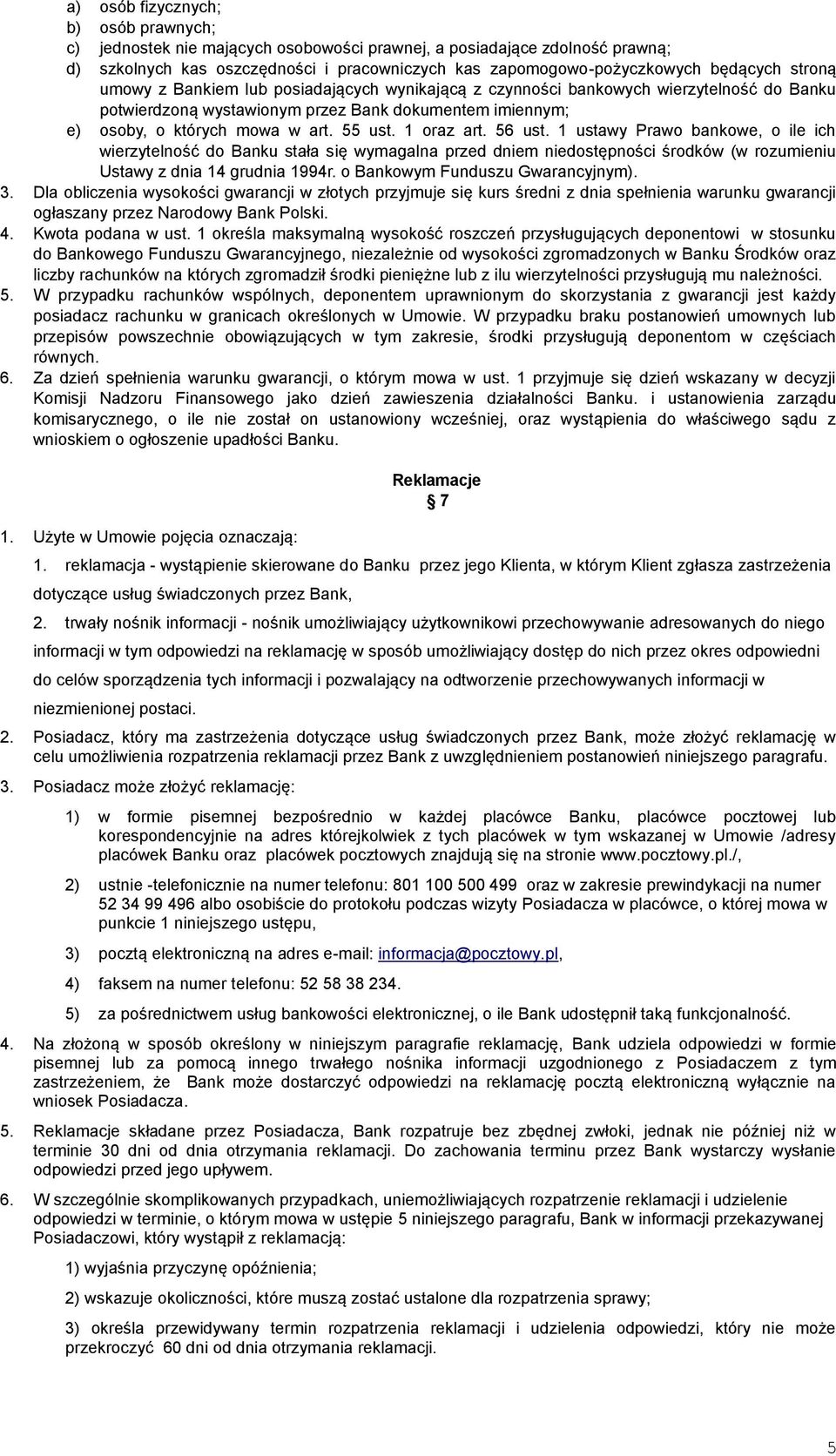 1 oraz art. 56 ust. 1 ustawy Prawo bankowe, o ile ich wierzytelność do Banku stała się wymagalna przed dniem niedostępności środków (w rozumieniu Ustawy z dnia 14 grudnia 1994r.