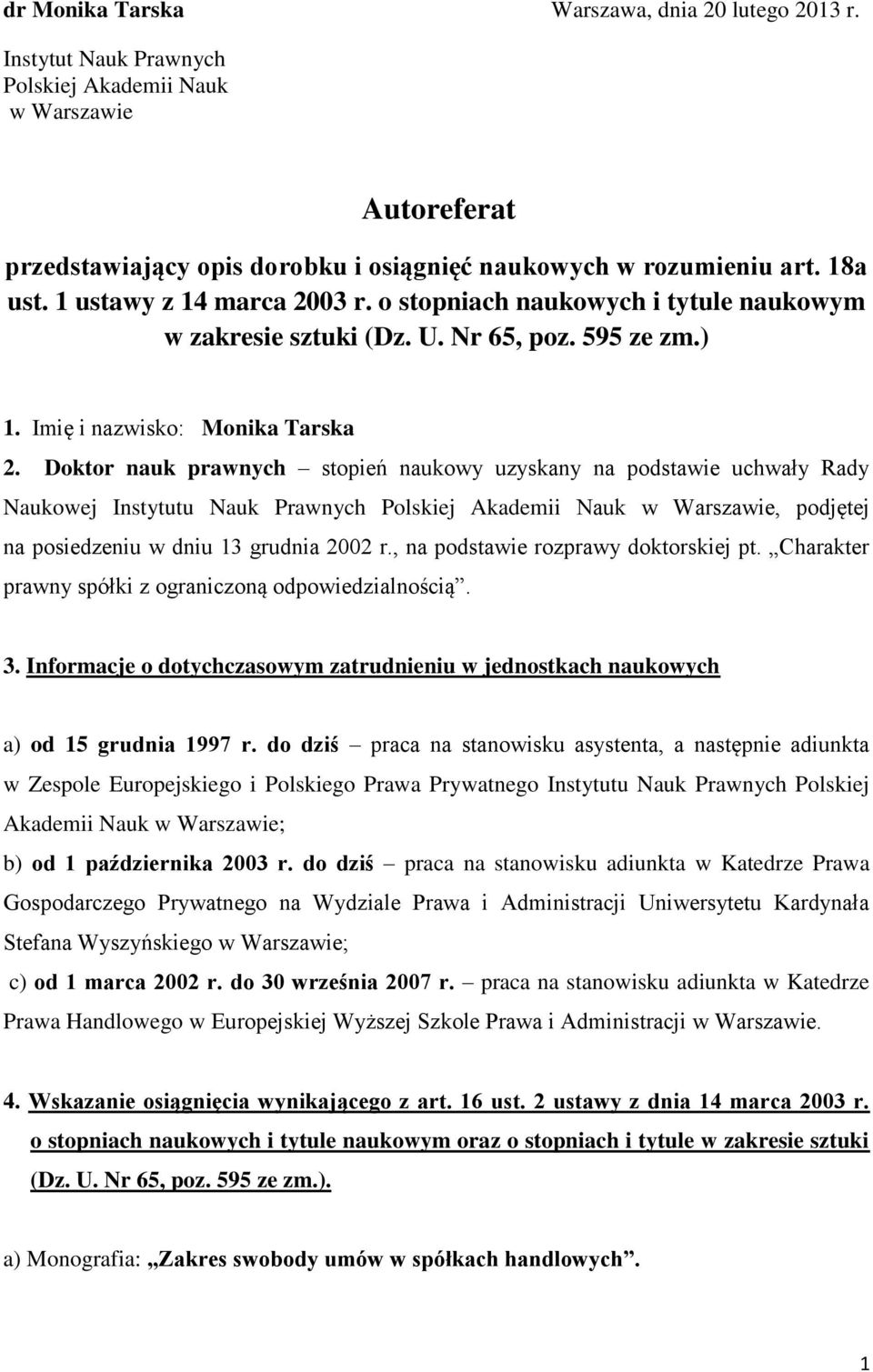 Doktor nauk prawnych stopień naukowy uzyskany na podstawie uchwały Rady Naukowej Instytutu Nauk Prawnych Polskiej Akademii Nauk w Warszawie, podjętej na posiedzeniu w dniu 13 grudnia 2002 r.