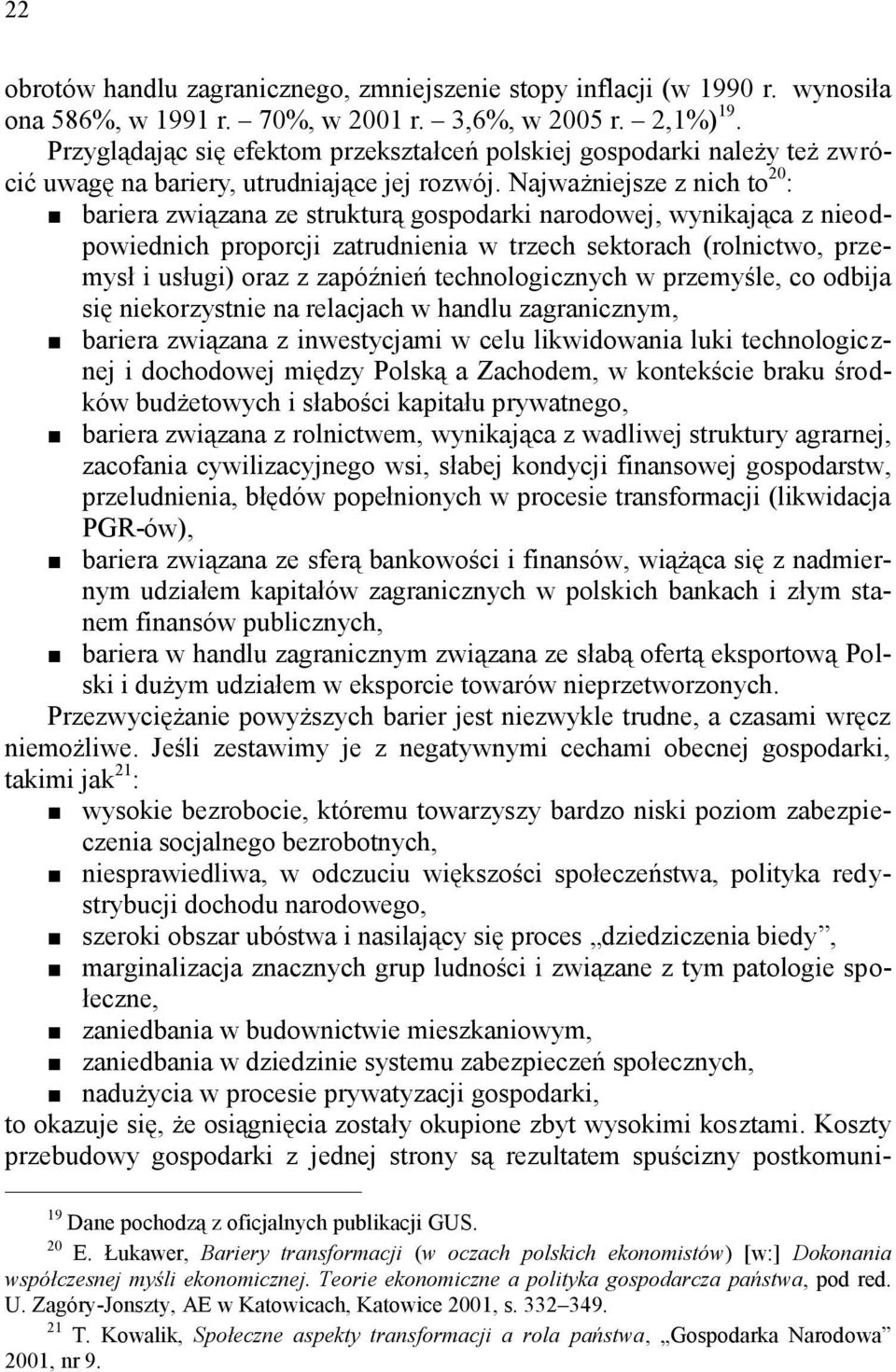 Najważniejsze z nich to 20 : bariera związana ze strukturą gospodarki narodowej, wynikająca z nieodpowiednich proporcji zatrudnienia w trzech sektorach (rolnictwo, prz e- mysł i usługi) oraz z