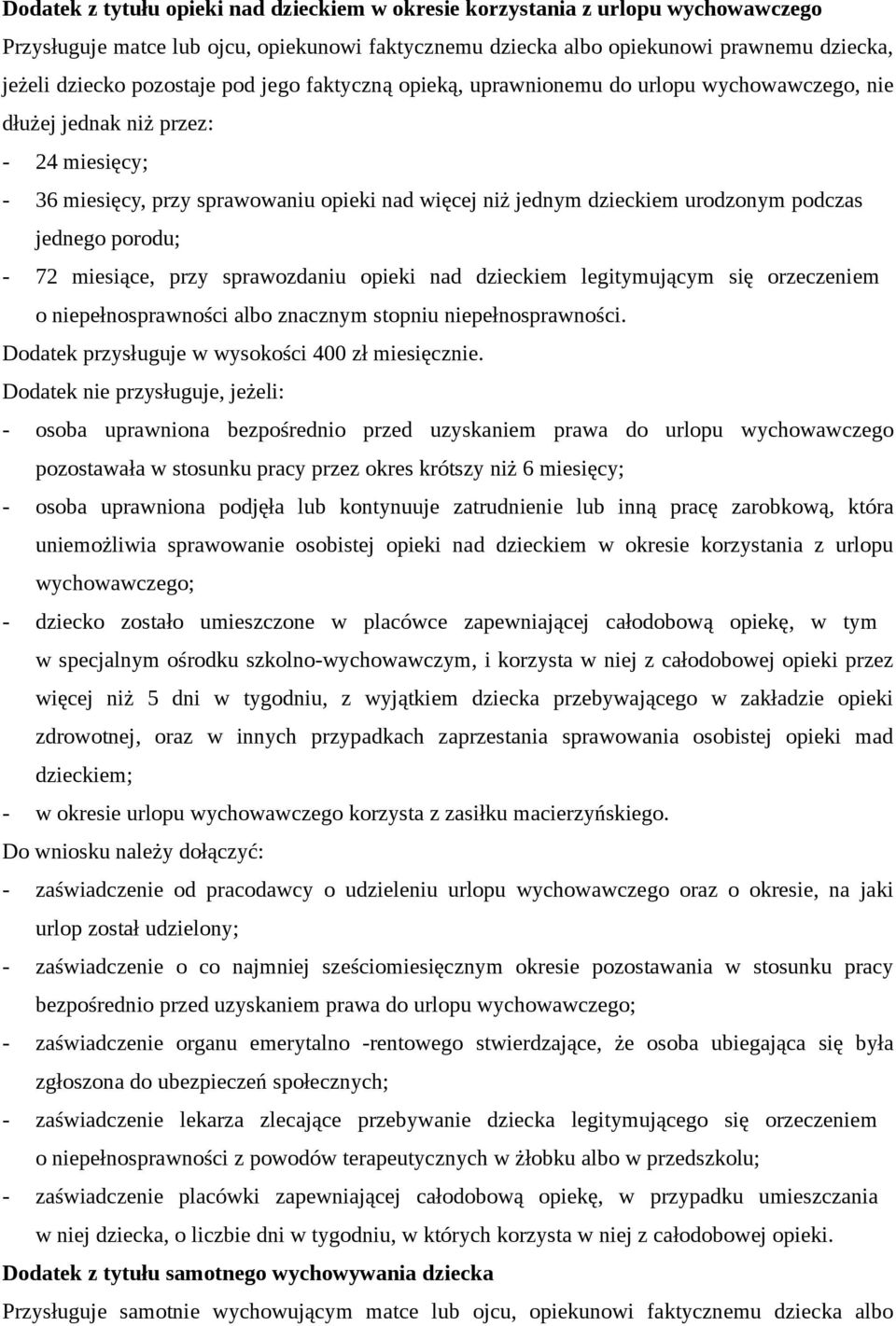 podczas jednego porodu; - 72 miesiące, przy sprawozdaniu opieki nad dzieckiem legitymującym się orzeczeniem o niepełnosprawności albo znacznym stopniu niepełnosprawności.