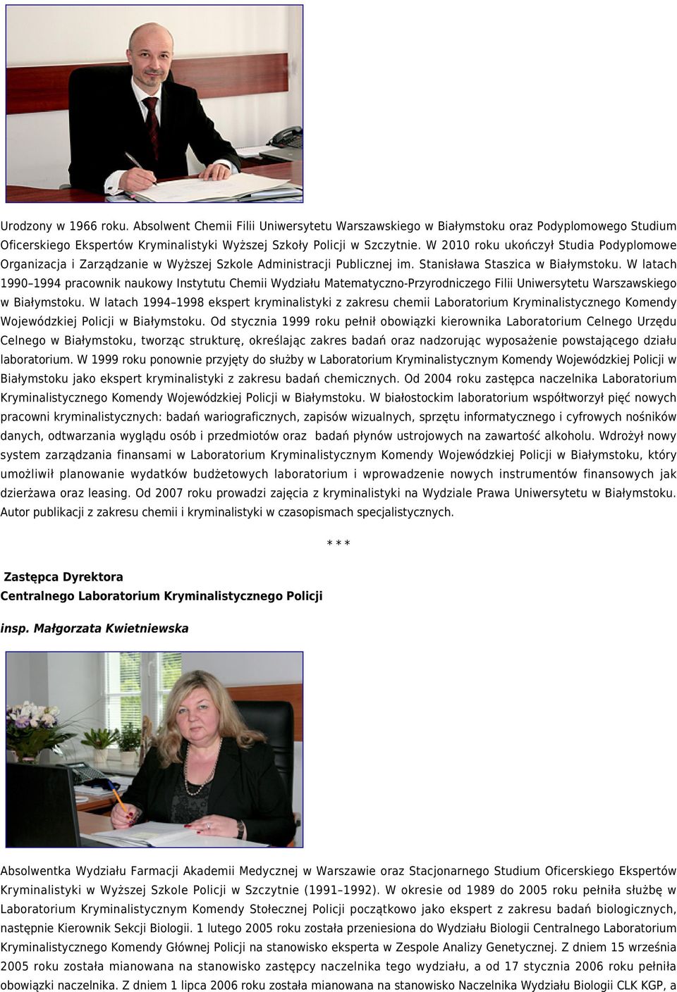 W latach 1990 1994 pracownik naukowy Instytutu Chemii Wydziału Matematyczno-Przyrodniczego Filii Uniwersytetu Warszawskiego w Białymstoku.