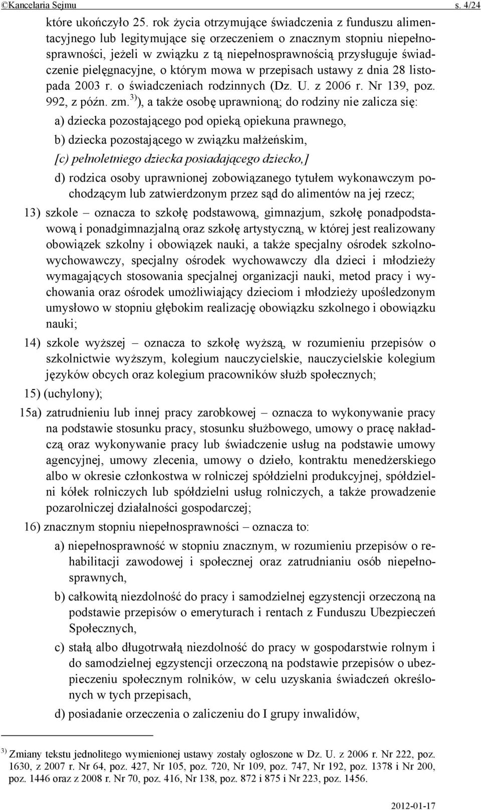 pielęgnacyjne, o którym mowa w przepisach ustawy z dnia 28 listopada 2003 r. o świadczeniach rodzinnych (Dz. U. z 2006 r. Nr 139, poz. 992, z późn. zm.