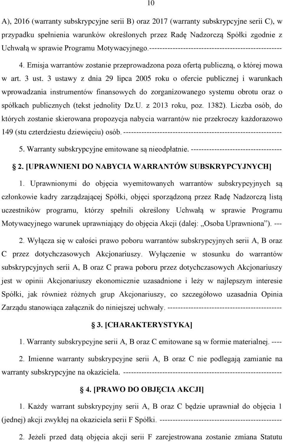 3 ustawy z dnia 29 lipca 2005 roku o ofercie publicznej i warunkach wprowadzania instrumentów finansowych do zorganizowanego systemu obrotu oraz o spółkach publicznych (tekst jednolity Dz.U.