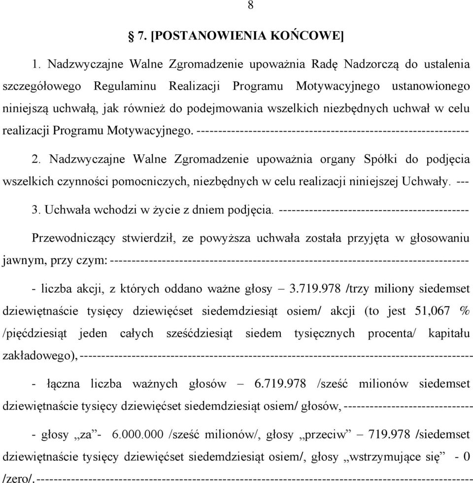 niezbędnych uchwał w celu realizacji Programu Motywacyjnego. --------------------------------------------------------------- 2.