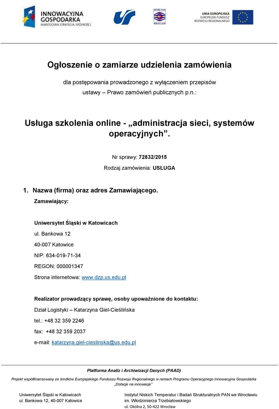 Bankowa 12 40-007 Katowice NIP: 634-019-71-34 REGON: 000001347 Strona internetowa: www.dzp.us.edu.