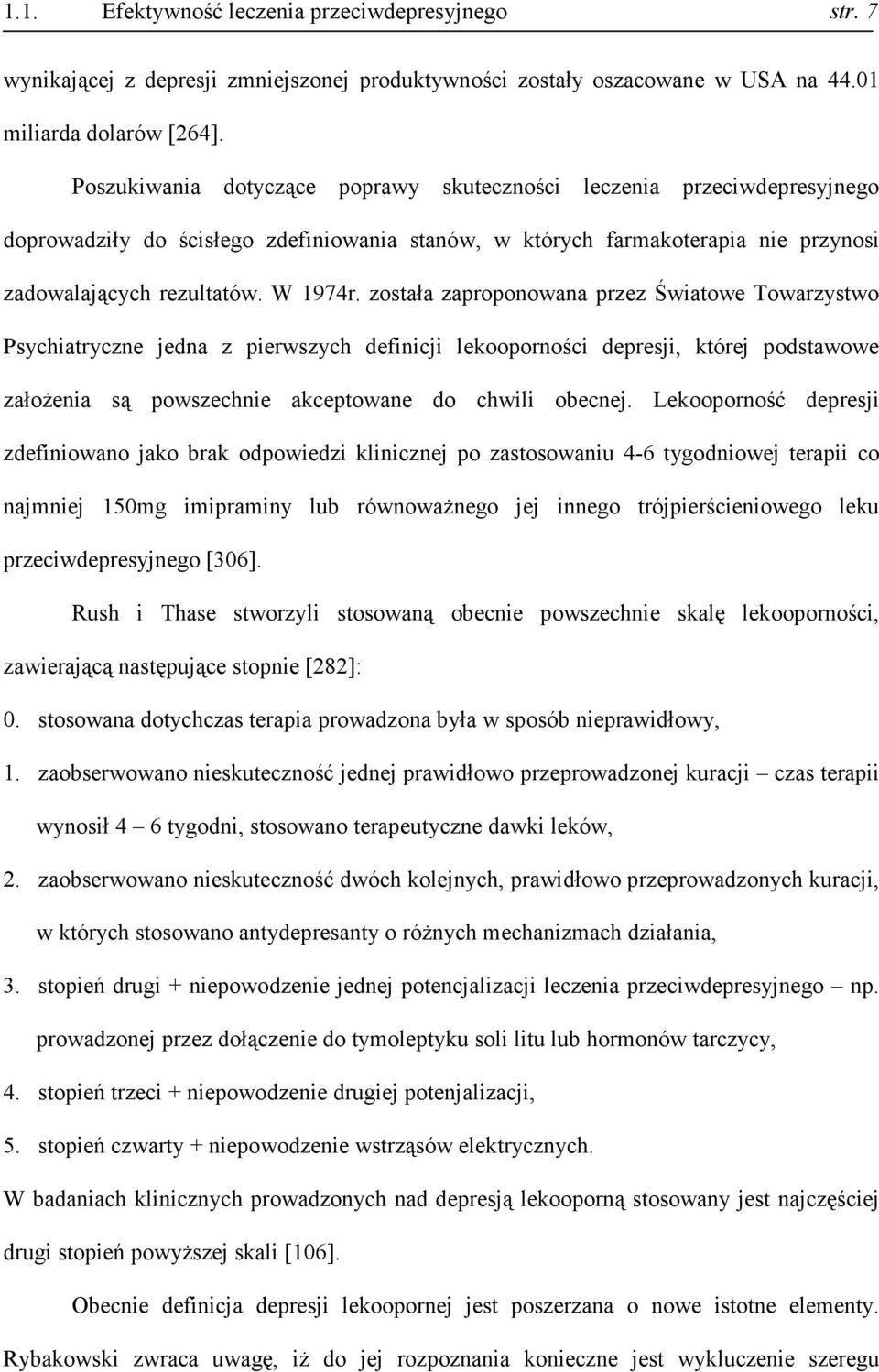 została zaproponowana przez Światowe Towarzystwo Psychiatryczne jedna z pierwszych definicji lekooporności depresji, której podstawowe założenia są powszechnie akceptowane do chwili obecnej.