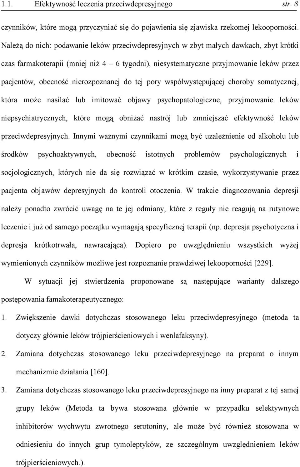 nierozpoznanej do tej pory współwystępującej choroby somatycznej, która może nasilać lub imitować objawy psychopatologiczne, przyjmowanie leków niepsychiatrycznych, które mogą obniżać nastrój lub