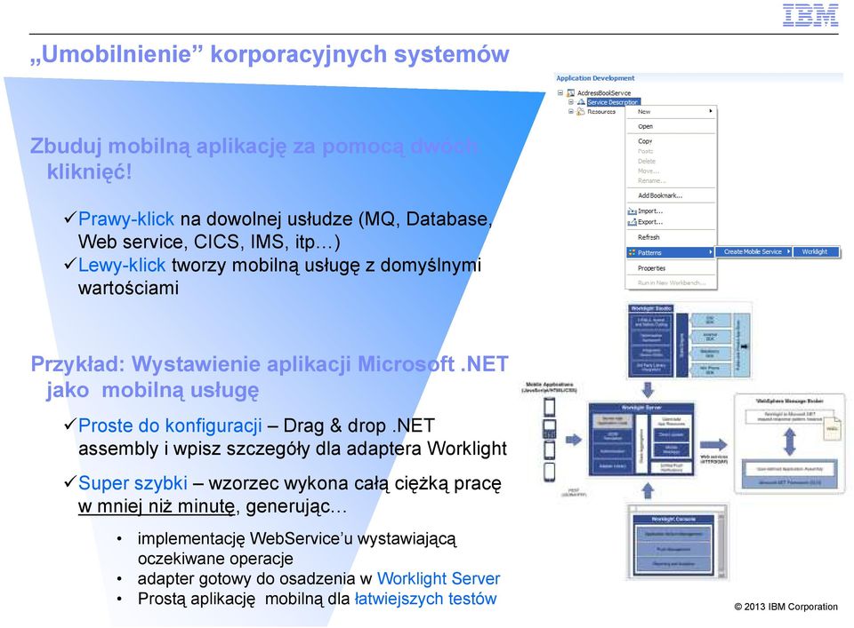 Wystawienie aplikacji Microsoft.NET jako mobilną usługę Proste do konfiguracji Drag & drop.