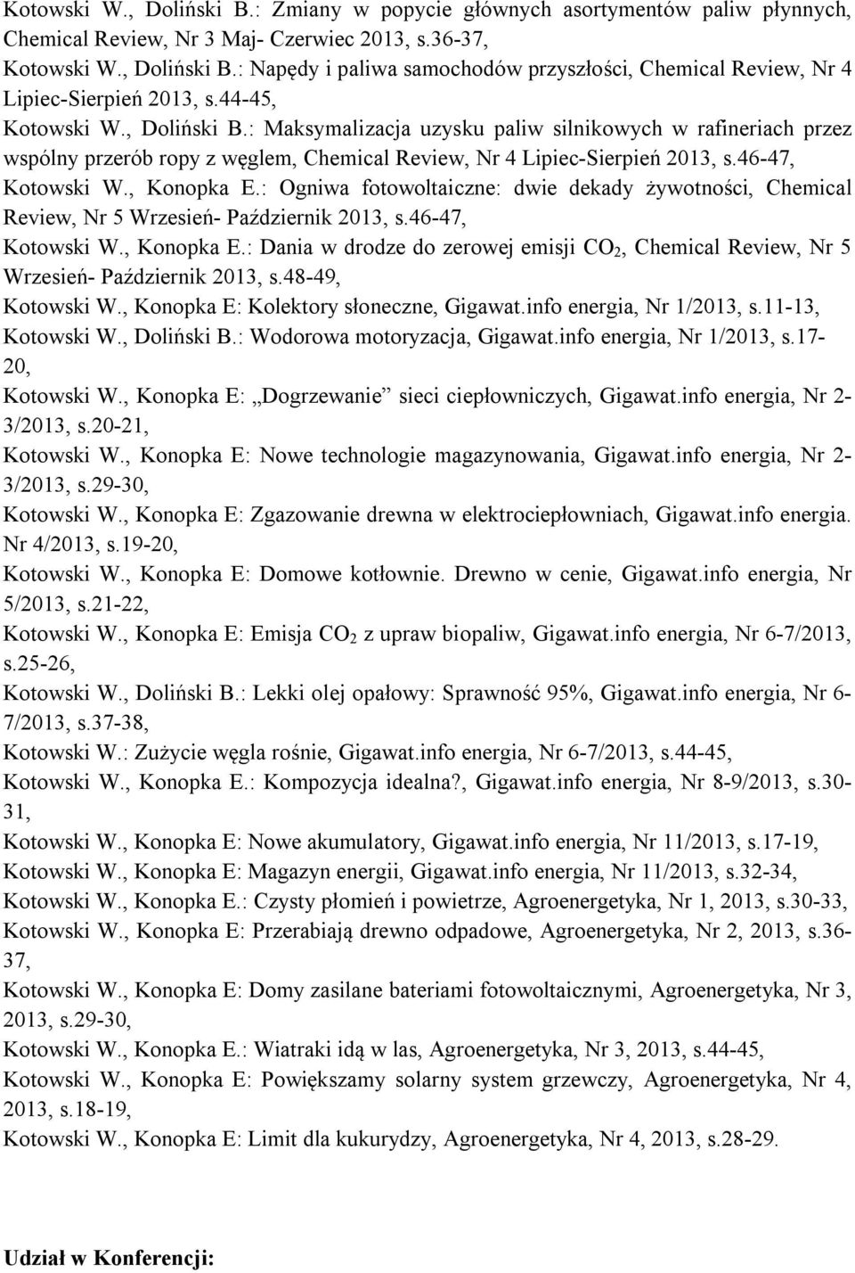 : Ogniwa fotowoltaiczne: dwie dekady żywotności, Chemical Review, Nr 5 Wrzesień- Październik 2013, s.46-47, Kotowski W., Konopka E.