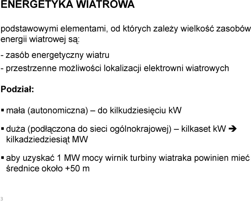 Podział: mała (autonomiczna) do kilkudziesięciu kw duża (podłączona do sieci ogólnokrajowej)