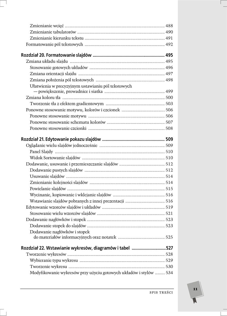 .. 499 Zmiana koloru t a... 500 Tworzenie t a z efektem gradientowym... 503 Ponowne stosowanie motywu, kolorów i czcionek... 506 Ponowne stosowanie motywu... 506 Ponowne stosowanie schematu kolorów.