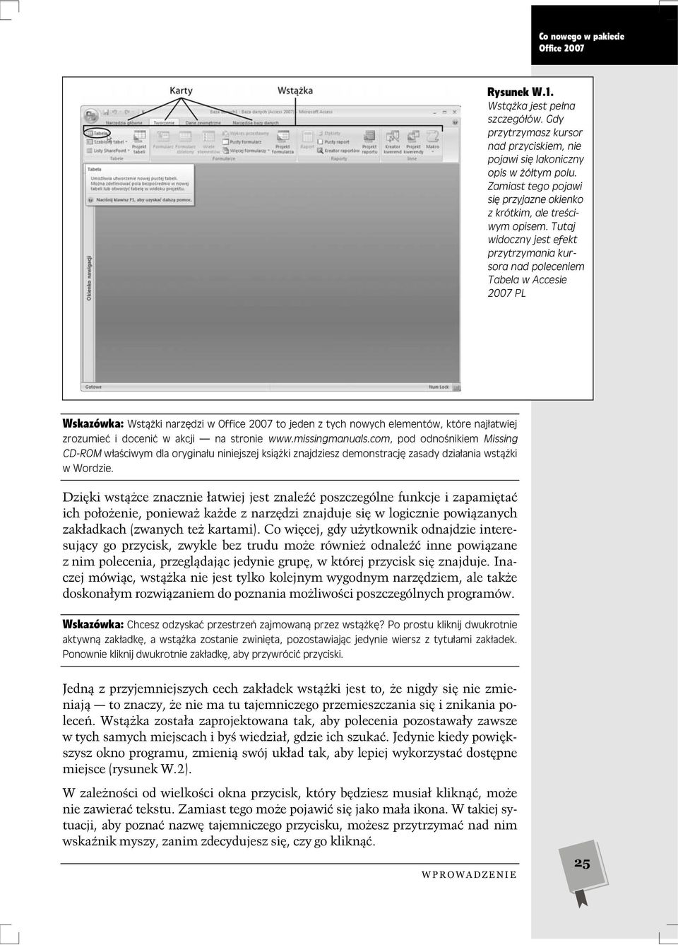 Tutaj widoczny jest efekt przytrzymania kursora nad poleceniem Tabela w Accesie 2007 PL Wskazówka: Wst ki narz dzi w Office 2007 to jeden z tych nowych elementów, które naj atwiej zrozumie i doceni w