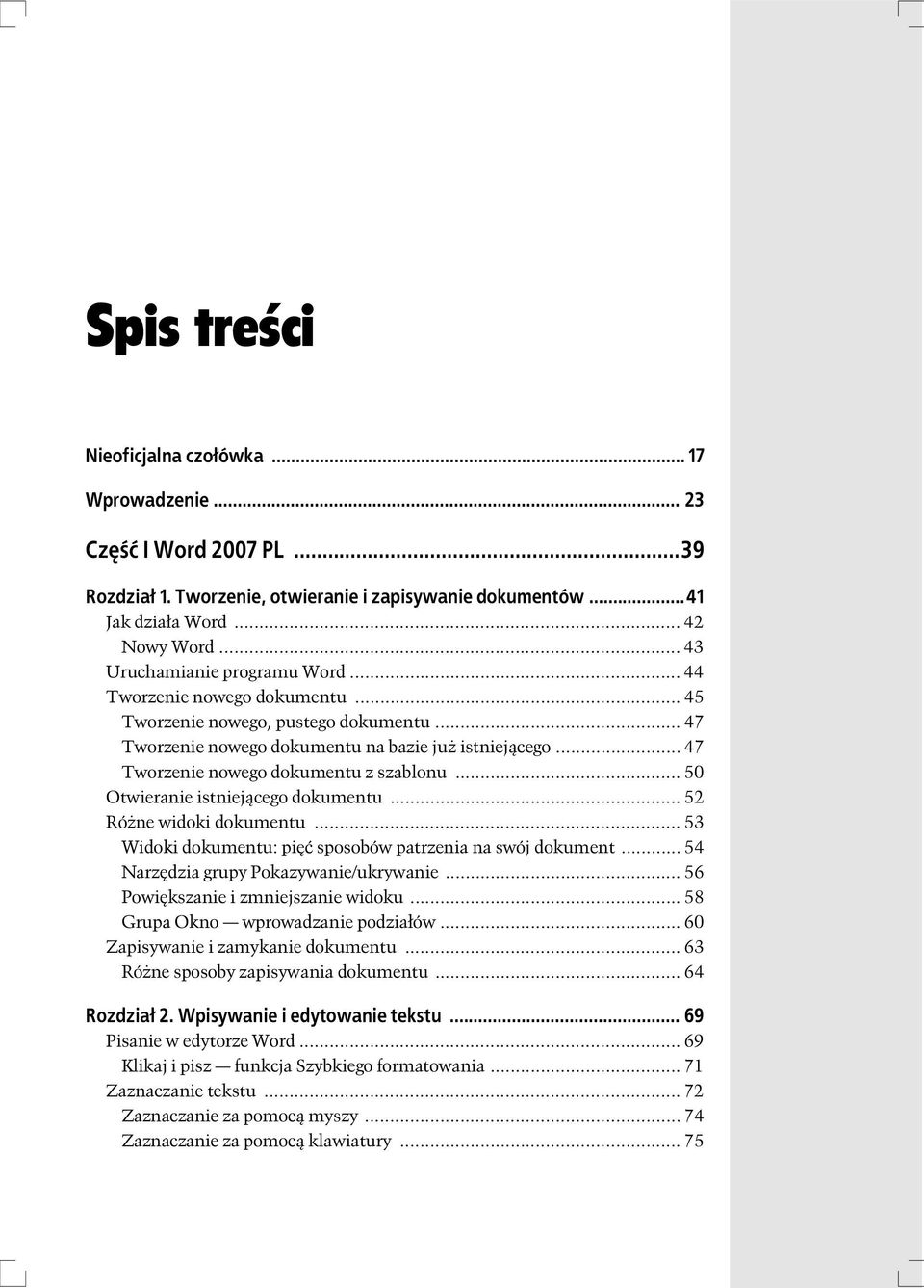 .. 47 Tworzenie nowego dokumentu z szablonu... 50 Otwieranie istniej cego dokumentu... 52 Ró ne widoki dokumentu... 53 Widoki dokumentu: pi sposobów patrzenia na swój dokument.