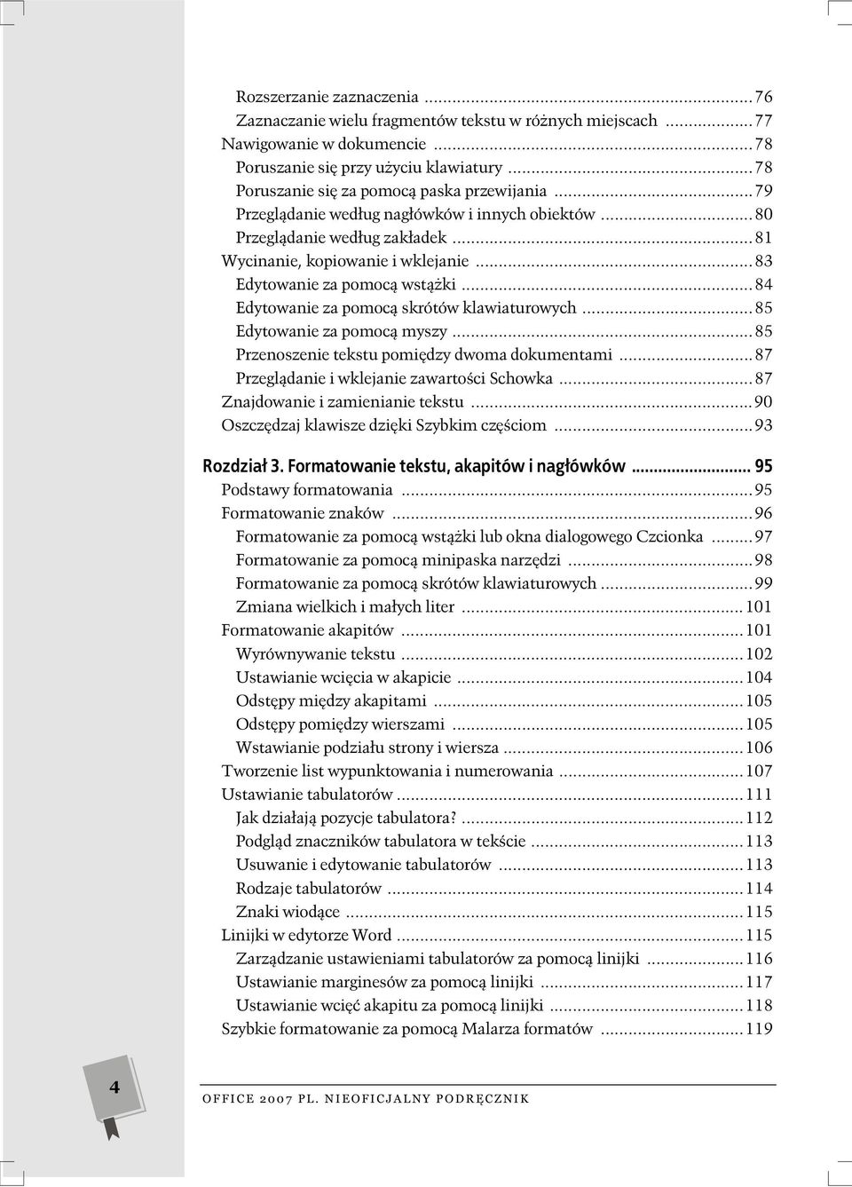 ..83 Edytowanie za pomoc wst ki...84 Edytowanie za pomoc skrótów klawiaturowych...85 Edytowanie za pomoc myszy...85 Przenoszenie tekstu pomi dzy dwoma dokumentami.