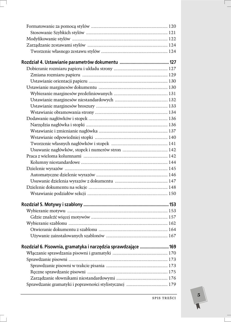 .. 130 Wybieranie marginesów predefiniowanych... 131 Ustawianie marginesów niestandardowych... 132 Ustawianie marginesów broszury... 133 Wstawianie obramowania strony.