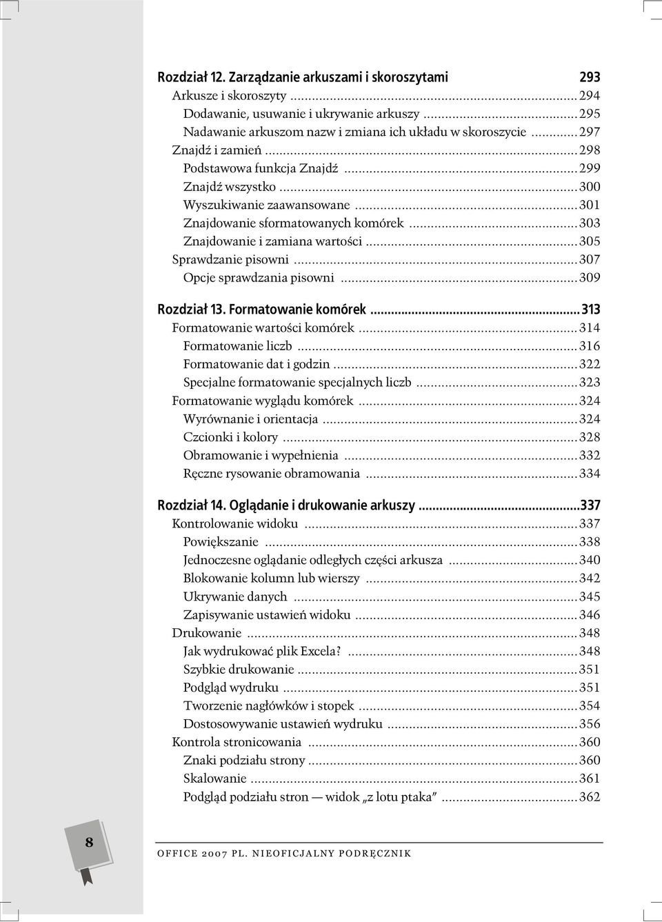 ..305 Sprawdzanie pisowni...307 Opcje sprawdzania pisowni...309 Rozdzia 13. Formatowanie komórek...313 Formatowanie warto ci komórek...314 Formatowanie liczb...316 Formatowanie dat i godzin.