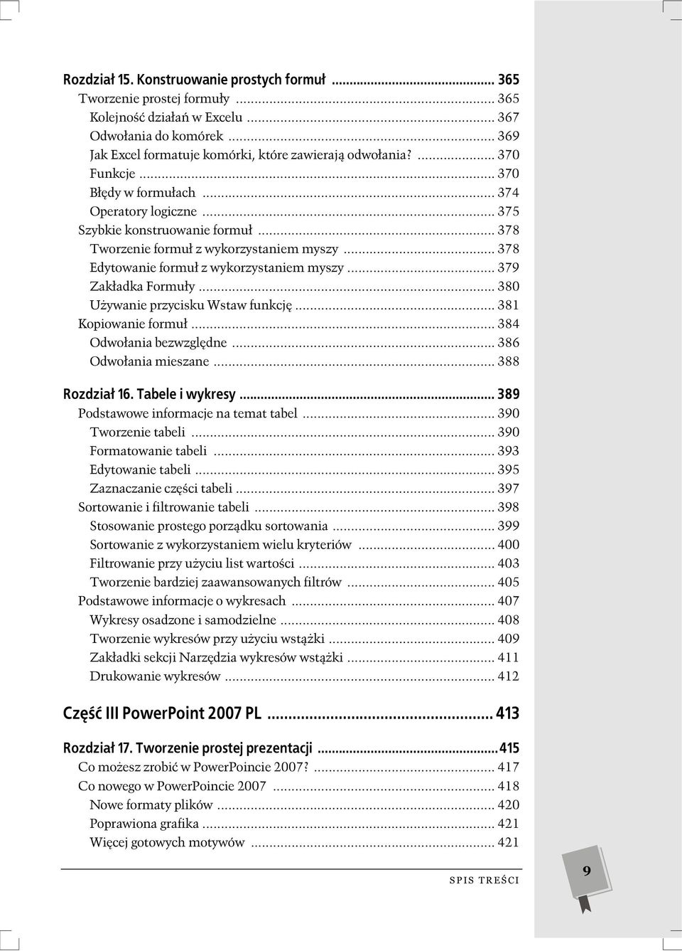 .. 379 Zak adka Formu y... 380 U ywanie przycisku Wstaw funkcj... 381 Kopiowanie formu... 384 Odwo ania bezwzgl dne... 386 Odwo ania mieszane... 388 Rozdzia 16. Tabele i wykresy.