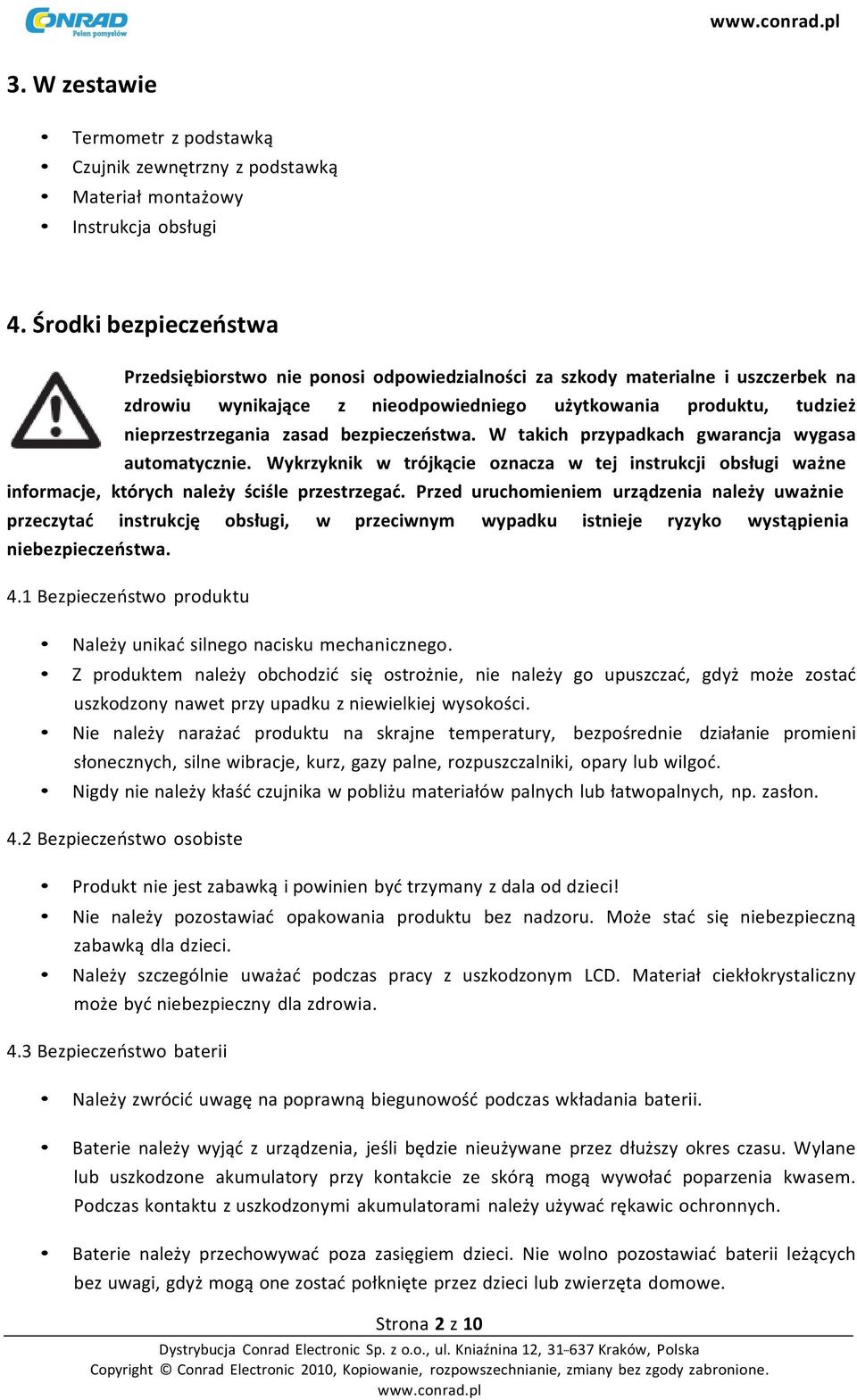 bezpieczeństwa. W takich przypadkach gwarancja wygasa automatycznie. Wykrzyknik w trójkącie oznacza w tej instrukcji obsługi ważne informacje, których należy ściśle przestrzegać.