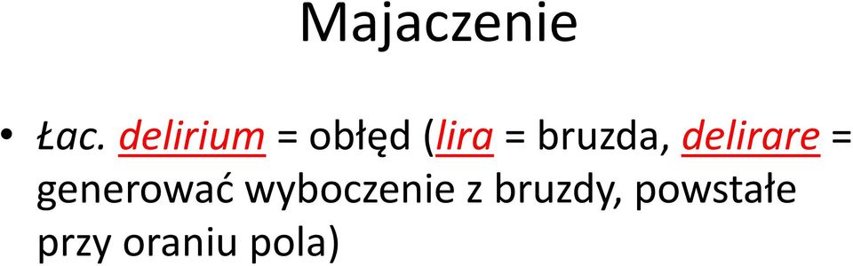 bruzda, delirare = generować