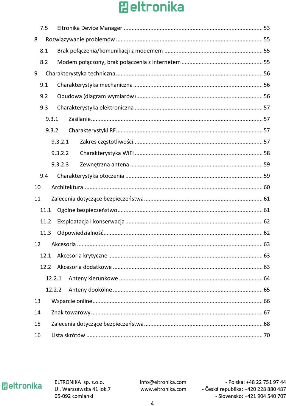 .. 57 9.3.2.2 Charakterystyka WiFi... 58 9.3.2.3 Zewnętrzna antena... 59 9.4 Charakterystyka otoczenia... 59 10 Architektura... 60 11 Zalecenia dotyczące bezpieczeństwa... 61 11.