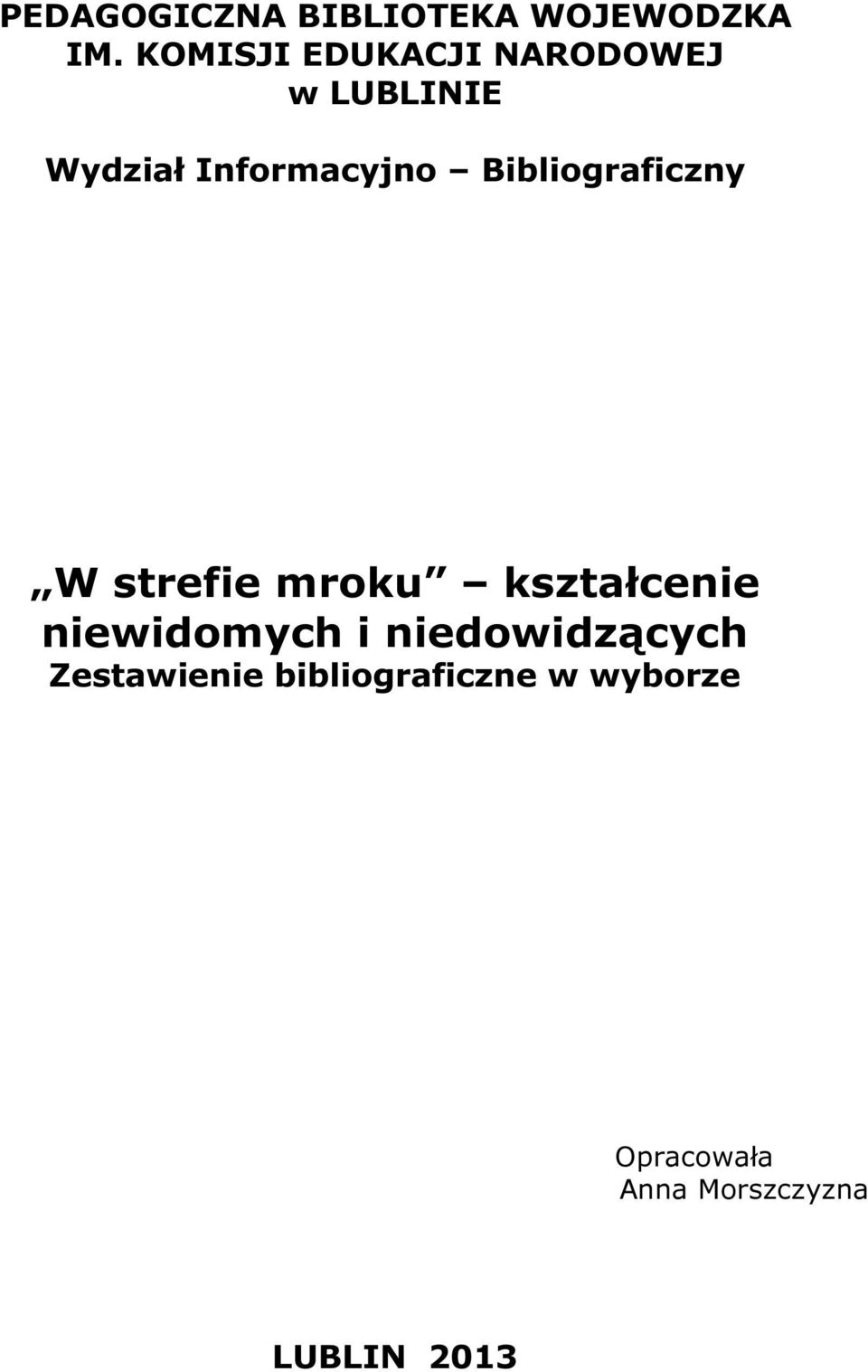 Bibliograficzny W strefie mroku kształcenie niewidomych i