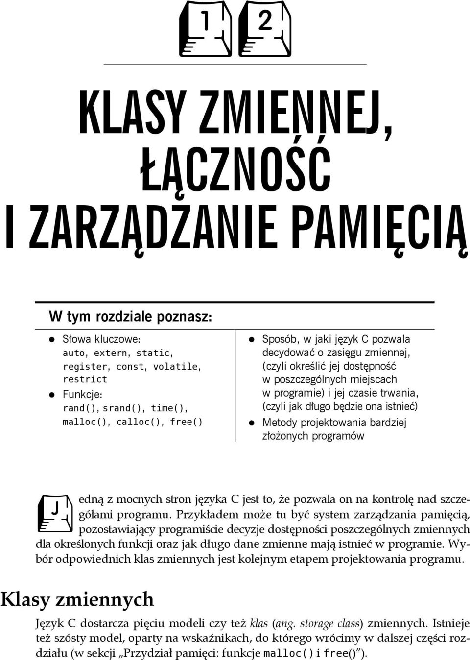 istnieć) Metody projektowania bardziej złożonych programów J edną z mocnych stron języka C jest to, że pozwala on na kontrolę nad szczegółami programu.