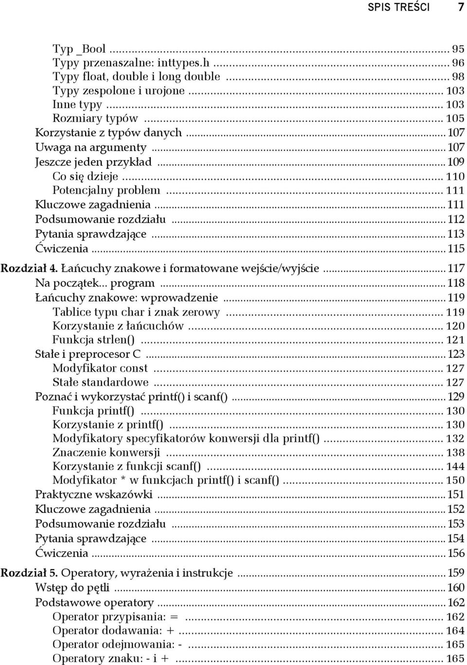 .. 112 Pytania sprawdzające... 113 Ćwiczenia... 115 Rozdział 4. Łańcuchy znakowe i formatowane wejście/wyjście... 117 Na początek... program... 118 Łańcuchy znakowe: wprowadzenie.