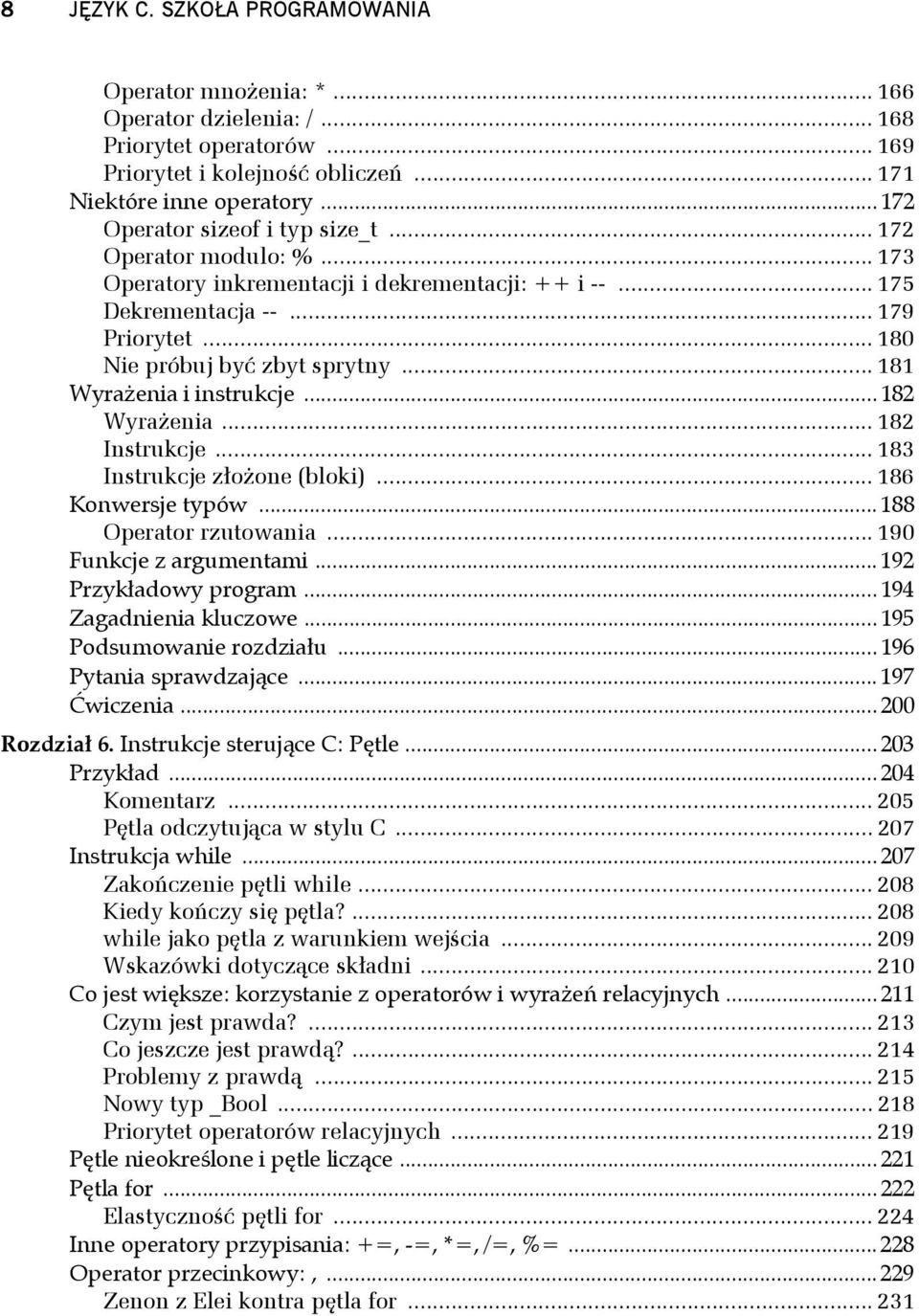 .. 181 Wyrażenia i instrukcje... 182 Wyrażenia... 182 Instrukcje... 183 Instrukcje złożone (bloki)... 186 Konwersje typów... 188 Operator rzutowania... 190 Funkcje z argumentami.