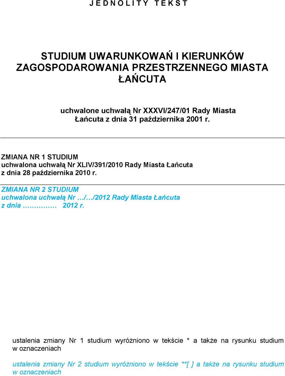 ZMIANA NR 1 STUDIUM uchwalona uchwałą Nr XLIV/391/2010 Rady Miasta Łańcuta z dnia 28 października 2010 r.