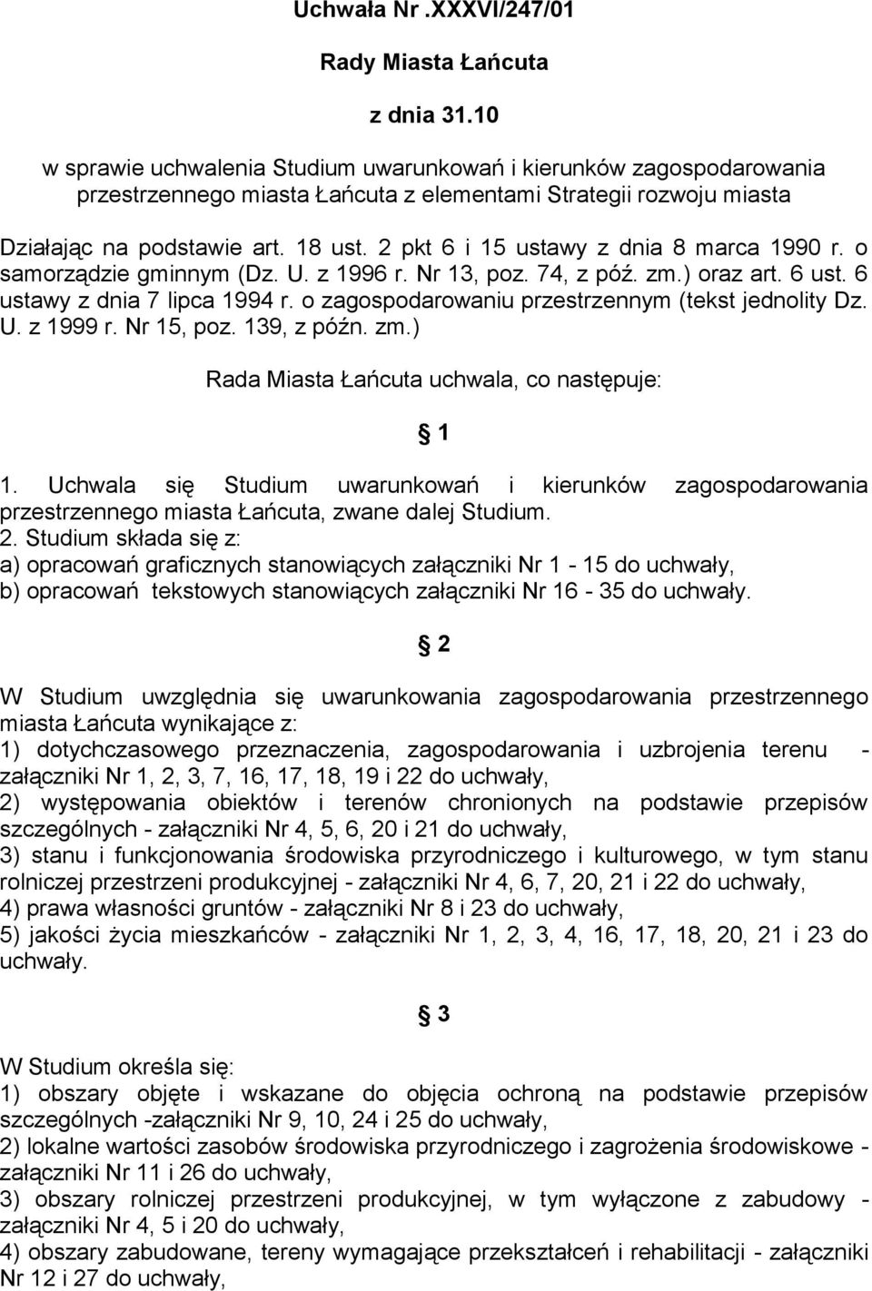 2 pkt 6 i 15 ustawy z dnia 8 marca 1990 r. o samorządzie gminnym (Dz. U. z 1996 r. Nr 13, poz. 74, z póź. zm.) oraz art. 6 ust. 6 ustawy z dnia 7 lipca 1994 r.