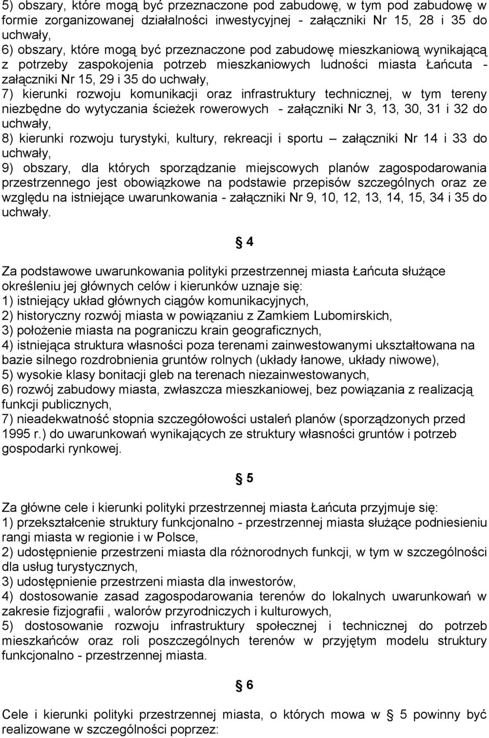 infrastruktury technicznej, w tym tereny niezbędne do wytyczania ścieżek rowerowych - załączniki Nr 3, 13, 30, 31 i 32 do uchwały, 8) kierunki rozwoju turystyki, kultury, rekreacji i sportu