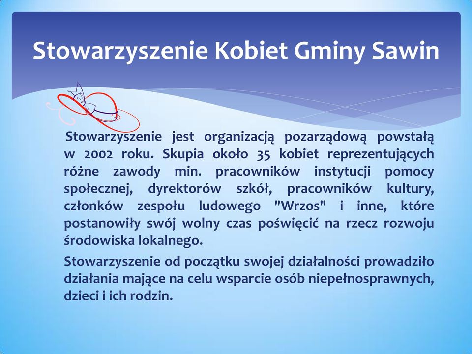 pracowników instytucji pomocy społecznej, dyrektorów szkół, pracowników kultury, członków zespołu ludowego "Wrzos" i inne,