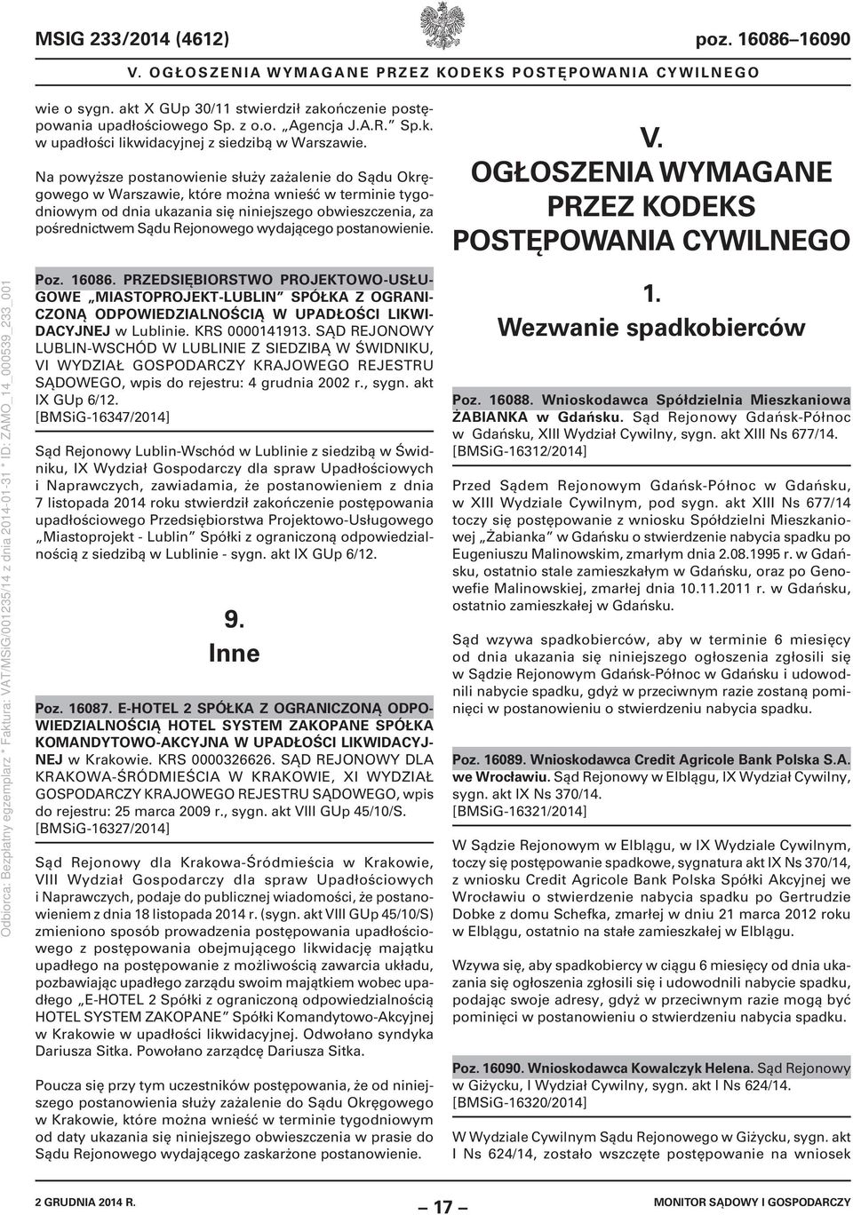 wydającego postanowienie. V. OGŁOSZENIA WYMAGANE PRZEZ KODEKS POSTĘPOWANIA CYWILNEGO Poz. 16086.