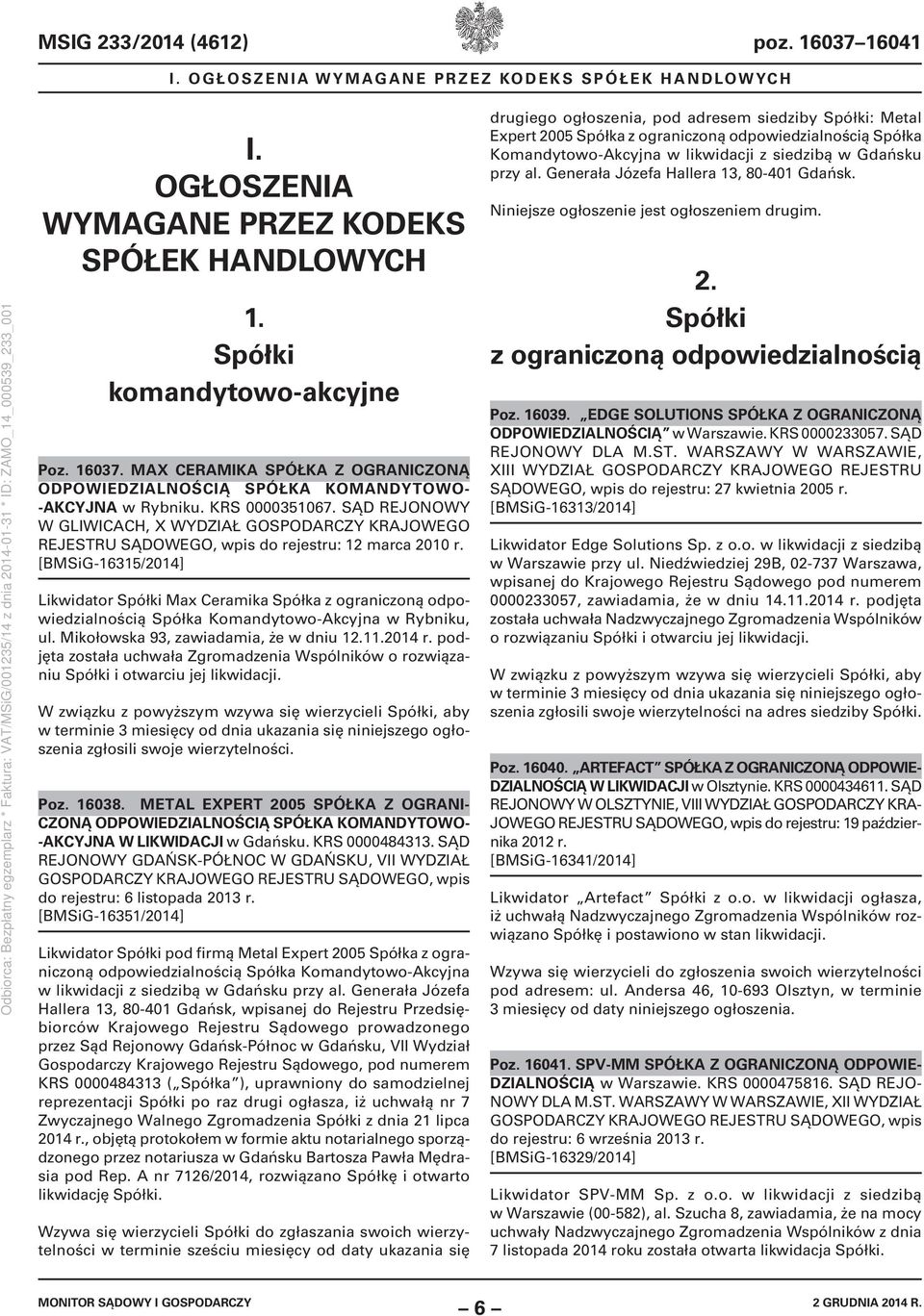 [BMSiG-16315/2014] Likwidator Spółki Max Ceramika Spółka z ograniczoną odpowiedzialnością Spółka Komandytowo-Akcyjna w Rybniku, ul. Mikołowska 93, zawiadamia, że w dniu 12.11.2014 r.