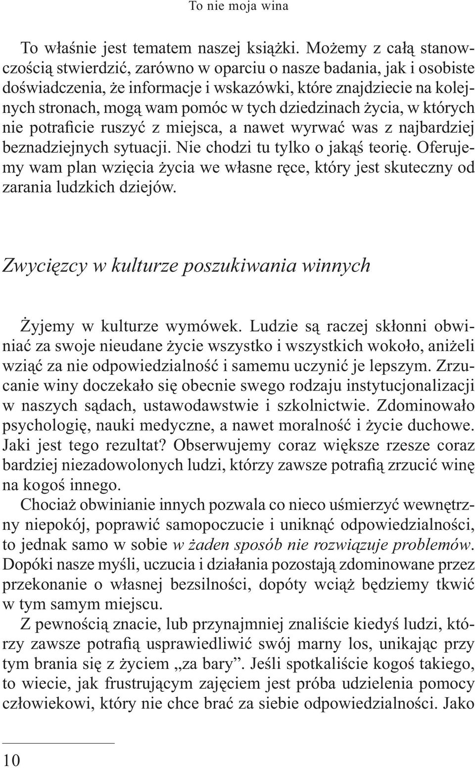 dziedzinach życia, w których nie potraficie ruszyć z miejsca, a nawet wyrwać was z najbardziej beznadziejnych sytuacji. Nie chodzi tu tylko o jakąś teorię.