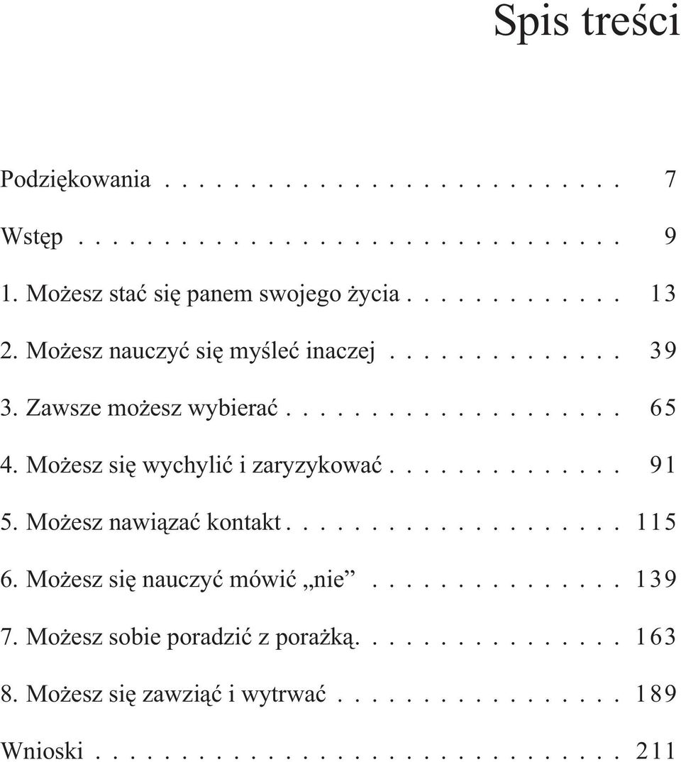 ............. 91 5. Możesz nawiązać kontakt.................... 115 6. Możesz się nauczyć mówić nie............... 139 7.