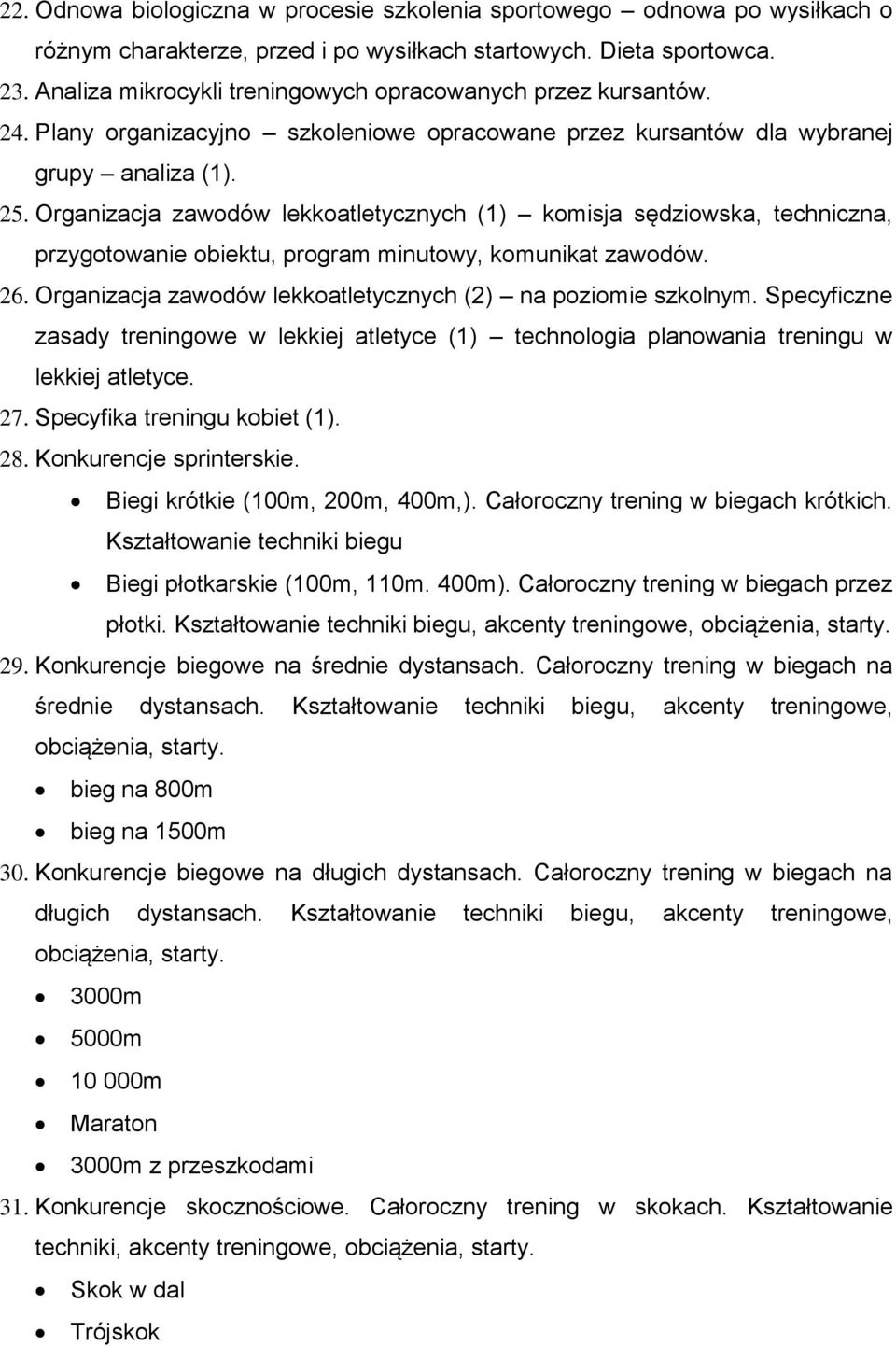 Organizacja zawodów lekkoatletycznych (1) komisja sędziowska, techniczna, przygotowanie obiektu, program minutowy, komunikat zawodów. 26.