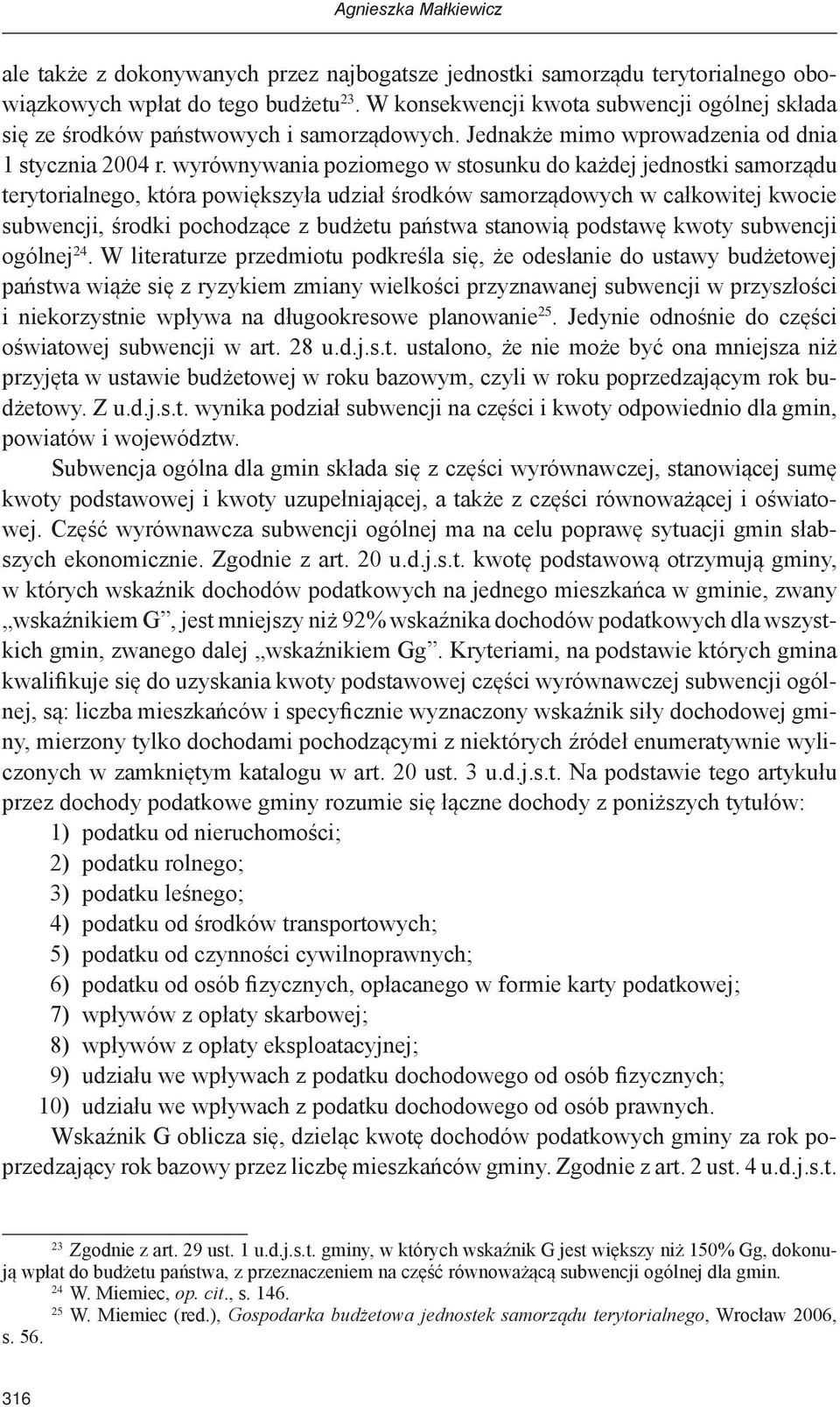 wyrównywania poziomego w stosunku do każdej jednostki samorządu terytorialnego, która powiększyła udział środków samorządowych w całkowitej kwocie subwencji, środki pochodzące z budżetu państwa