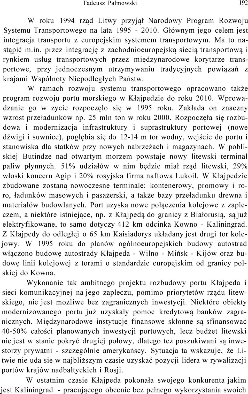 egracja transportu z europejskim systemem transportowym. Ma to nastąpić m.in.