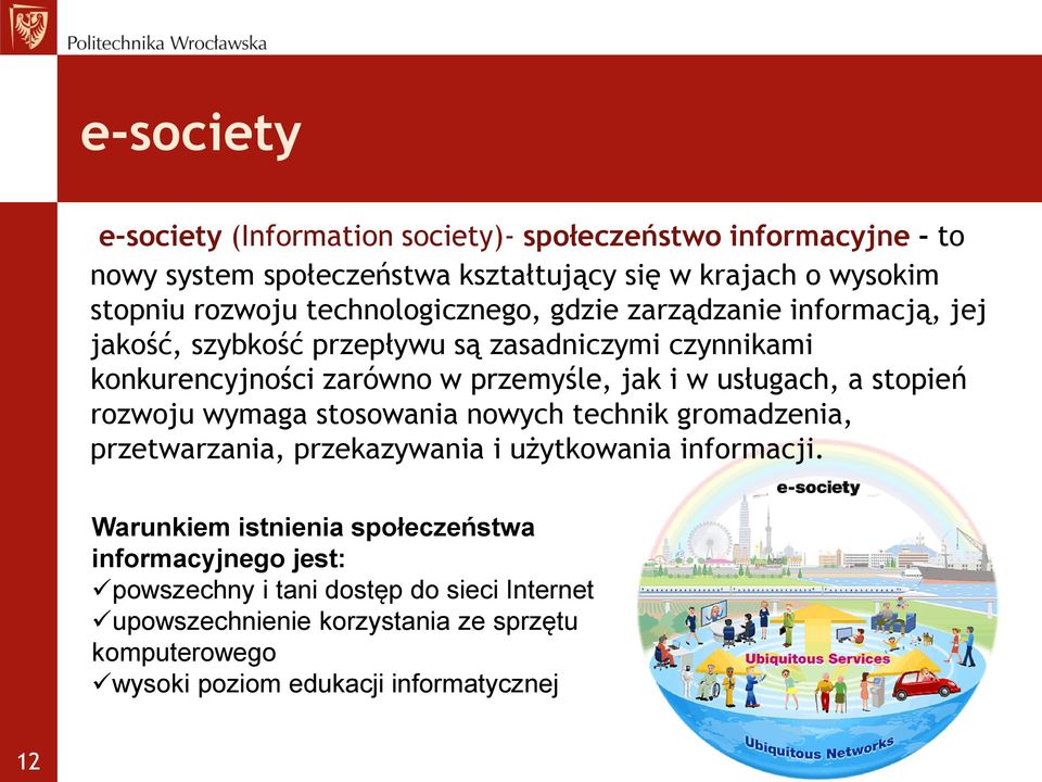 usługach, a stopień rozwoju wymaga stosowania nowych technik gromadzenia, przetwarzania, przekazywania i użytkowania informacji.