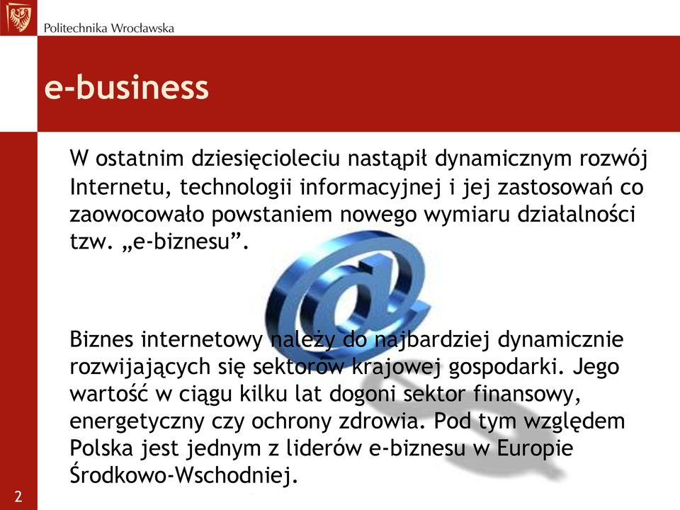 2 Biznes internetowy należy do najbardziej dynamicznie rozwijających się sektorów krajowej gospodarki.