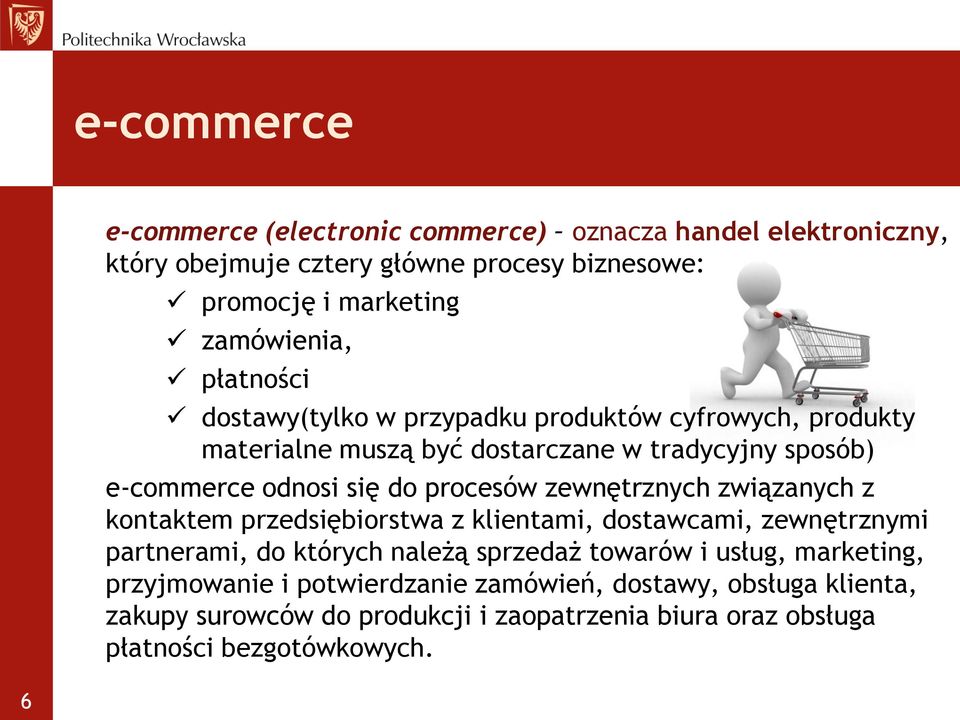 zewnętrznych związanych z kontaktem przedsiębiorstwa z klientami, dostawcami, zewnętrznymi partnerami, do których należą sprzedaż towarów i usług,